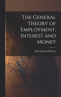 bokomslag The General Theory of Employment, Interest and Money