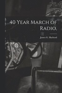 bokomslag 40 Year March of Radio,