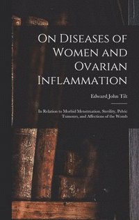 bokomslag On Diseases of Women and Ovarian Inflammation