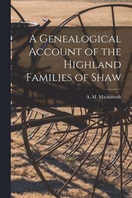 bokomslag A Genealogical Account of the Highland Families of Shaw