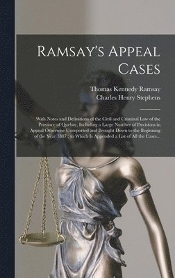 Ramsay's Appeal Cases [microform] 1