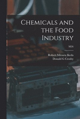 Chemicals and the Food Industry; M26 1