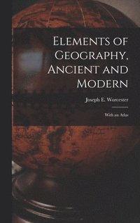 bokomslag Elements of Geography, Ancient and Modern [microform]