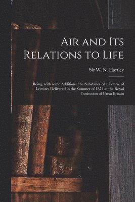 Air and Its Relations to Life 1
