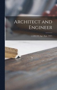 bokomslag Architect and Engineer; v.129-130 (Apr.-Sept. 1937)