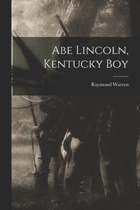 bokomslag Abe Lincoln, Kentucky Boy