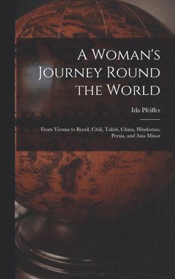 bokomslag A Woman's Journey Round the World