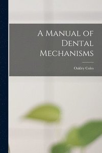 bokomslag A Manual of Dental Mechanisms