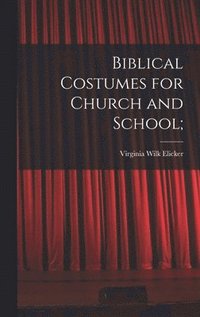 bokomslag Biblical Costumes for Church and School;