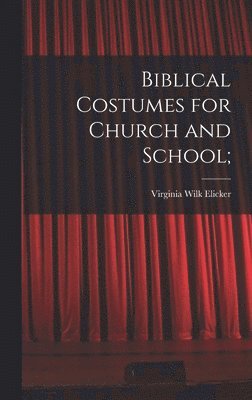 Biblical Costumes for Church and School; 1