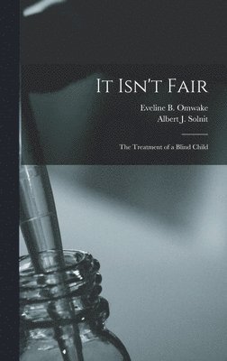 bokomslag It Isn't Fair: The Treatment of a Blind Child