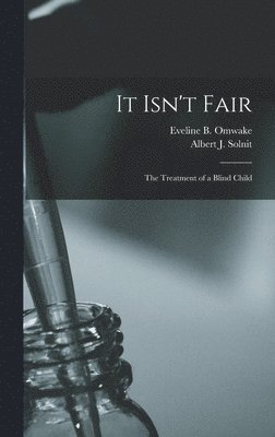 It Isn't Fair: The Treatment of a Blind Child, Inbunden