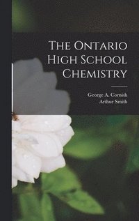 bokomslag The Ontario High School Chemistry [microform]