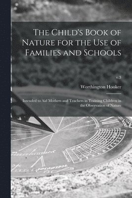 The Child's Book of Nature for the Use of Families and Schools 1