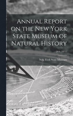 Annual Report on the New York State Museum of Natural History; 26th (1872) 1