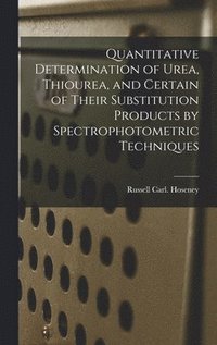 bokomslag Quantitative Determination of Urea, Thiourea, and Certain of Their Substitution Products by Spectrophotometric Techniques