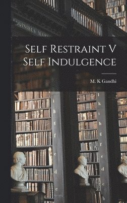 Self Restraint V Self Indulgence 1