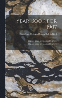 bokomslag Year-book for 1907; Illinois State Geological Survey Bulletin No. 8