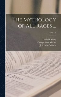 bokomslag The Mythology of All Races ...; v.13 c.1