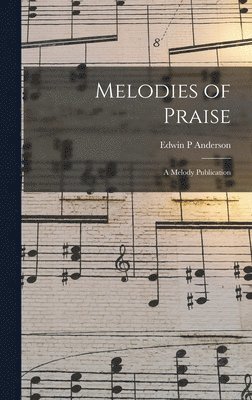 bokomslag Melodies of Praise: a Melody Publication