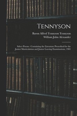 William John 1855-1944 Alexander, Alfred Tennyson Baron Tennyson - Tennyson, Häftad