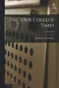 bokomslag Our College Times; 12; 1914-1915