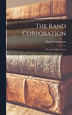 bokomslag The Rand Corporation: the First Fifteen Years