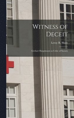 bokomslag Witness of Deceit: Gerhart Hauptmann as Critic of Society