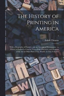 Isaiah 1749-1831 Thomas, Isaiah Thomas - History of Printing in America, Häftad