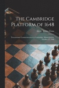 bokomslag The Cambridge Platform of 1648: Tercentenary Commemoration at Cambridge, Massachusetts, October 27, 1948