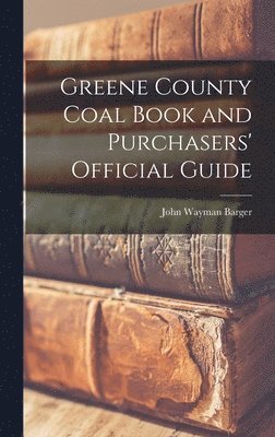 bokomslag Greene County Coal Book and Purchasers' Official Guide