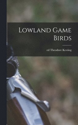 Lowland Game Birds 1