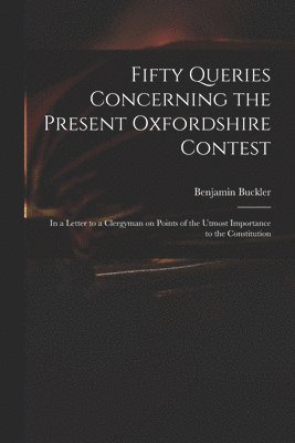 bokomslag Fifty Queries Concerning the Present Oxfordshire Contest