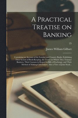 A Practical Treatise on Banking 1