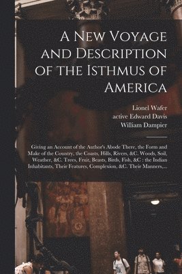 Lionel ?-? Wafer, Edward Active  Expe Davis, William  Collectio Dampier - New Voyage and Description of the Isthmus of America, Häftad