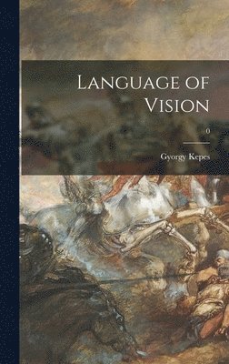 Gyorgy 1906-2001 Kepes, Gyorgy Kepes - Language of Vision; 0, Inbunden