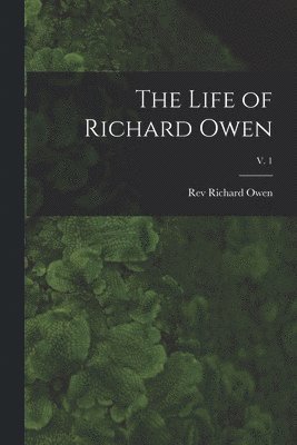 bokomslag Life of Richard Owen; v. 1