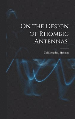 bokomslag On the Design of Rhombic Antennas.