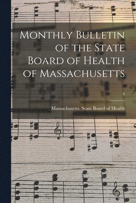 Monthly Bulletin of the State Board of Health of Massachusetts; 4 1