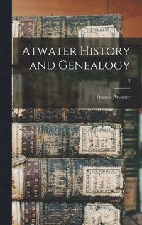 bokomslag Atwater History and Genealogy; 3