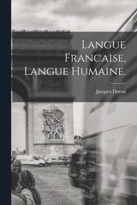 bokomslag Langue Francaise, Langue Humaine.