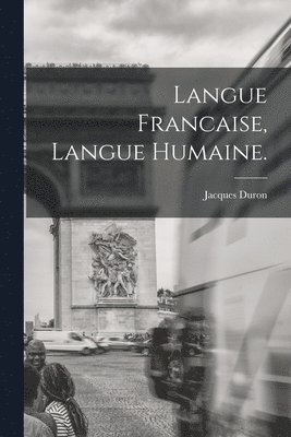 Langue Francaise, Langue Humaine. 1