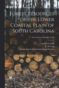 bokomslag Forest Resources of the Lower Coastal Plain of South Carolina; no.25