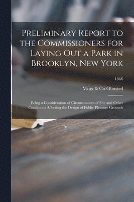 Preliminary Report to the Commissioners for Laying out a Park in Brooklyn, New York 1