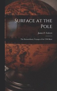 bokomslag Surface at the Pole; the Extraordinary Voyages of the USS Skate