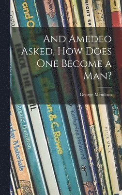 And Amedeo Asked, How Does One Become a Man? 1