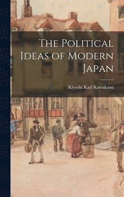 The Political Ideas of Modern Japan 1