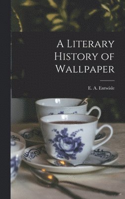 bokomslag A Literary History of Wallpaper