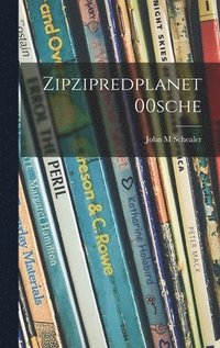 bokomslag Zipzipredplanet00sche