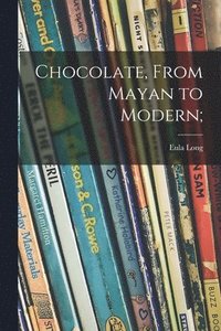 bokomslag Chocolate, From Mayan to Modern;